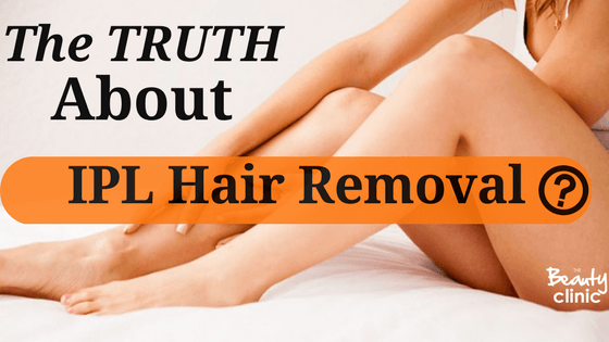 The Truth about IPL hair Removal