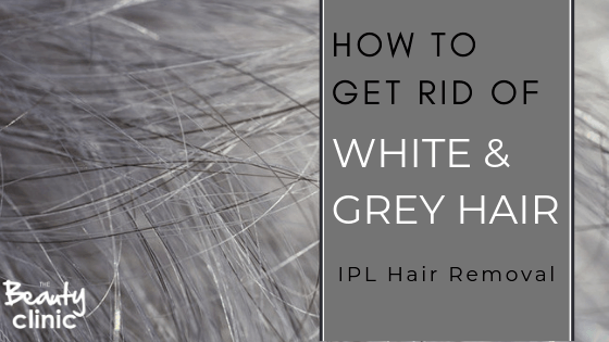 How to get rid of White & Grey Hair with IPL Hair Removal